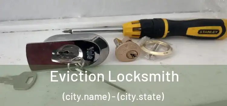  Eviction Locksmith (city.name) - (city.state)